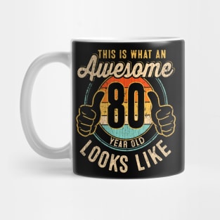 This Is What An Awesome 80 Year Old Looks Like 80 Birthday Mug